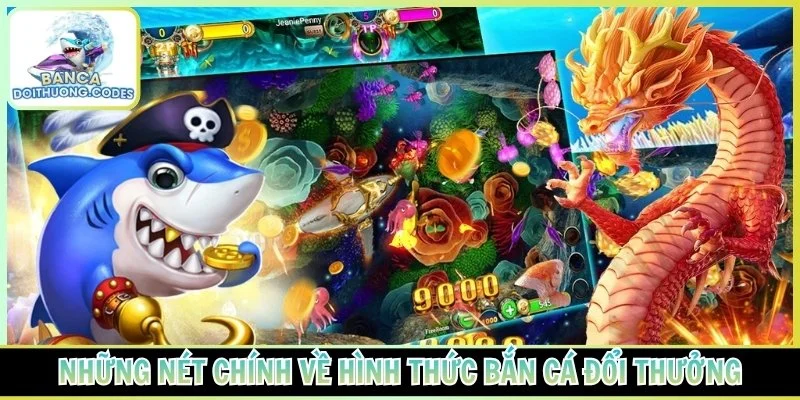 Những nét chính về hình thức bắn cá đổi thưởng